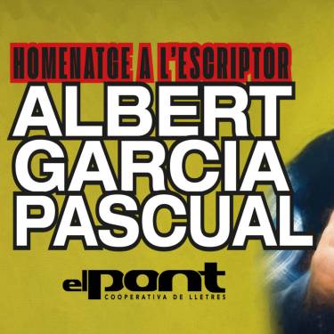 El Pont Cooperativa de Lletres homenatja Albert Garcia Pascual aquest dijous